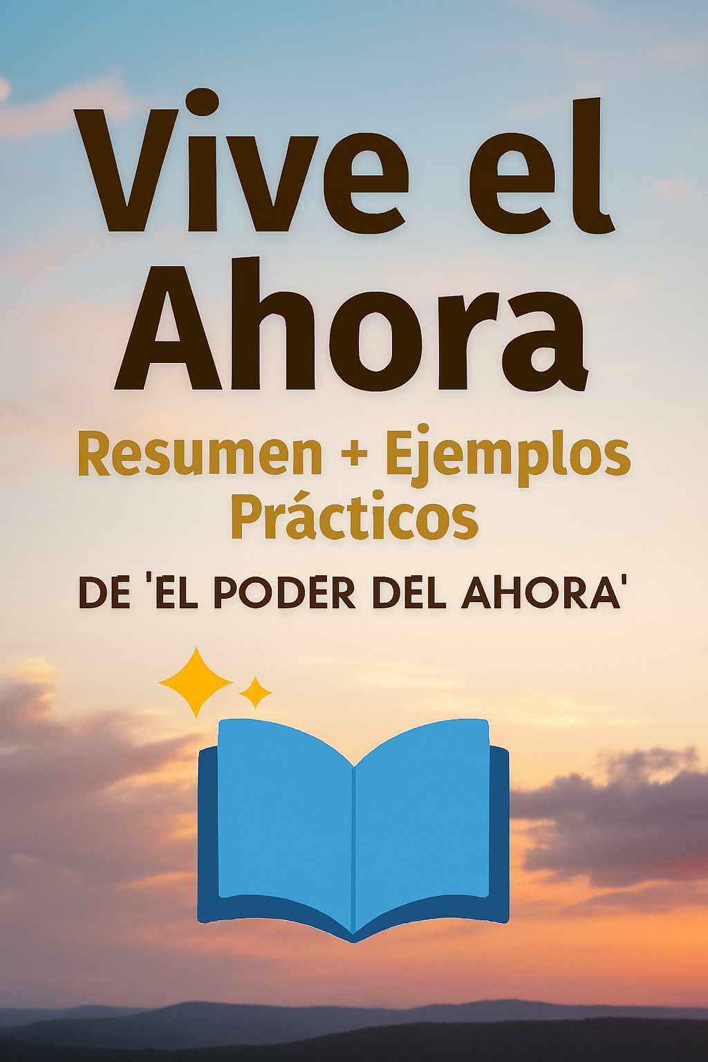 Vive el Ahora: Resumen + Ejemplos Prácticos de “El Poder del Ahora”
